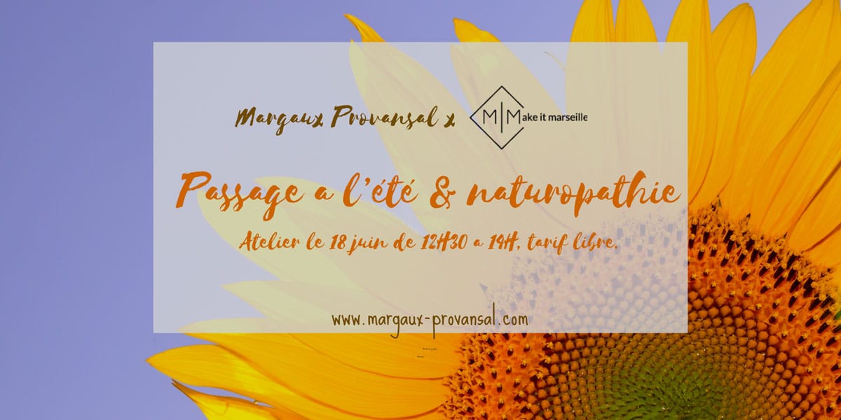 Margaux Provansal, atelier ,naturopathie, naturopathe, soin naturel, été, marseille, juin, 2024